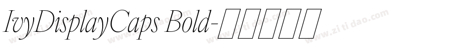 IvyDisplayCaps Bold字体转换